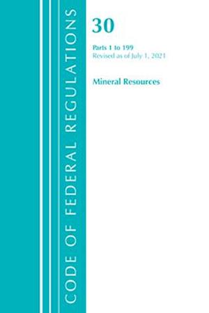 Code of Federal Regulations, Title 30 Mineral Resources 1-199, Revised as of July 1, 2021