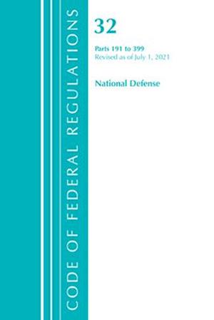 Code of Federal Regulations, Title 32 National Defense 191-399, Revised as of July 1, 2021