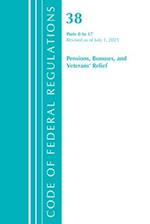 Code of Federal Regulations, Title 38 Pensions, Bonuses and Veterans' Relief 0-17, Revised as of July 1, 2021