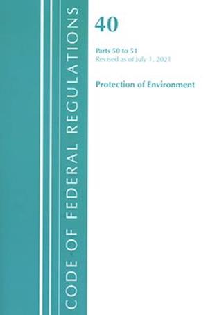 Code of Federal Regulations, Title 40 Protection of the Environment 50-51, Revised as of July 1, 2021