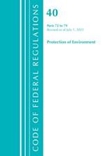 Code of Federal Regulations, Title 40 Protection of the Environment 72-79, Revised as of July 1, 2021