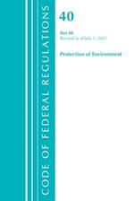 Code of Federal Regulations, Title 40 Protection of the Environment 80, Revised as of July 1, 2021