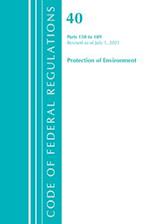 Code of Federal Regulations, Title 40 Protection of the Environment 150-189, Revised as of July 1, 2021