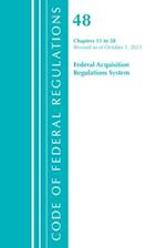 Code of Federal Regulations, Title 48 Federal Acquisition Regulations System Chapters 15-28, Revised as of October 1, 2021