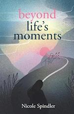 Beyond Life's Moments