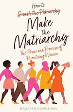 How to Make the Matriarchy