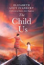 The Child in Us: A Collection of Stories about Happiness 