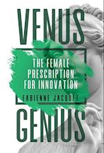 Venus Genius: The Female Prescription for Innovation 