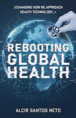 Rebooting Global Health