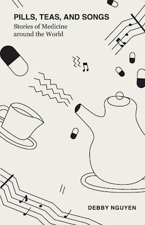 Pills, Teas, and Songs: Stories of Medicine around the World