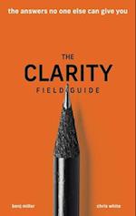 The Clarity Field Guide : The Answers No One Else Can Give You