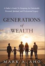 Generations of Wealth: A Father's Guide to Designing an Unshakable Personal, Spiritual, and Professional Legacy 