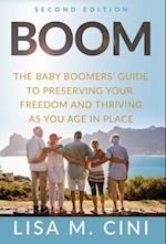 Boom: The Baby Boomers' Guide to Preserving Your Freedom and Thriving as You Age in Place 
