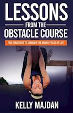 Lessons from the Obstacle Course: Five Strategies to Conquer the Muddy Fields of Life 
