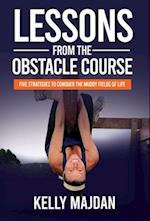 Lessons from the Obstacle Course: Five Strategies to Conquer the Muddy Fields of Life 