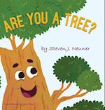 ARE YOU A TREE? 