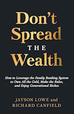 Don't Spread the Wealth