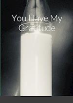 You Have My Gratitude