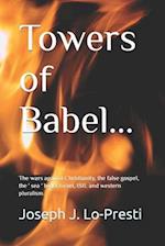 Towers of Babel: The wars against Christianity, the false gospel, the ' sea ' beast Israel, ISIL and western pluralism. 