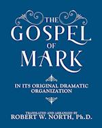 The Gospel of Mark-In its Original Dramatic Organization