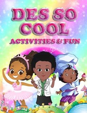 Des So Cool Activities & Fun