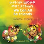 We Can All Be Friends (Amharic-English)