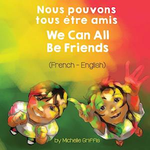 We Can All Be Friends (French-English) Nous pouvons tous être amis