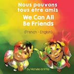 We Can All Be Friends (French-English) Nous pouvons tous être amis