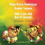 We Can All Be Friends (Mongolian-English)