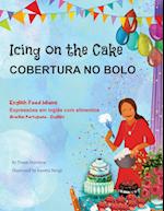 Icing on the Cake - English Food Idioms (Brazilian Portuguese-English)