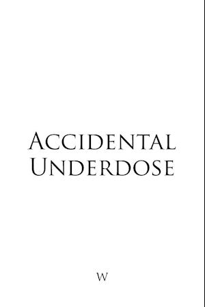 Accidental Underdose