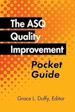 The ASQ Quality Improvement Pocket Guide: Basic History, Concepts, Tools, and Relationships 