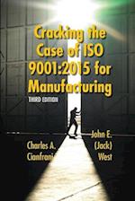 Cracking the Case of ISO 9001:2015 for Manufacturing: A Simple Guide to Implementing Quality Management in Manufacturing 