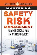 Mastering Safety Risk Management for Medical and In Vitro Devices