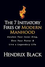 The 7 Initiatory Fires of Modern Manhood