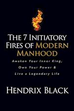 7 Initiatory Fires of Modern Manhood