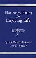 Platinum Rules for Enjoying Life
