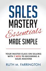 Sales Mastery Essentials Made Simple