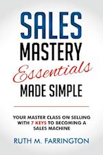 Sales Mastery Essentials Made Simple