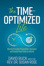 The Time-Optimized Life : Moving Everyday Preparation, Execution and Control from Finite to Infinite 