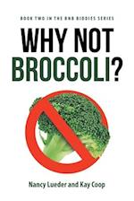 Why Not Broccoli? 