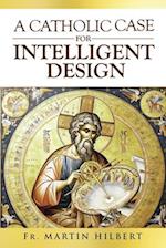 A Catholic Case for Intelligent Design 