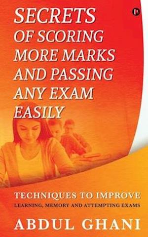 Secrets of Scoring More Marks and Passing Any Exam Easily