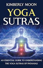 Yoga Sutras: An Essential Guide to Understanding the Yoga Sutras of Patanjali 