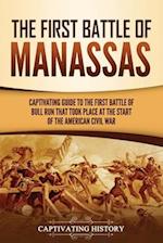 The First Battle of Manassas: A Captivating Guide to the First Battle of Bull Run That Took Place at the Start of the American Civil War 