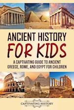 Ancient History for Kids: A Captivating Guide to Ancient Greece, Rome, and Egypt for Children 