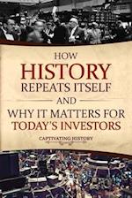 How History Repeats Itself and Why It Matters for Today's Investors 