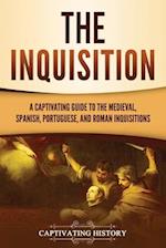 The Inquisition: A Captivating Guide to the Medieval, Spanish, Portuguese, and Roman Inquisitions 