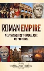 Roman Empire: A Captivating Guide to Imperial Rome and Pax Romana 