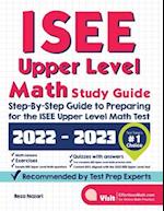 ISEE Upper Level Math Study Guide: Step-By-Step Guide to Preparing for the ISEE Upper Level Math Test 